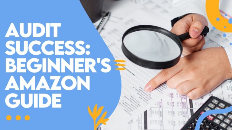 Beginner’s Guide to Amazon Selling: Demystifying Amazon Audits